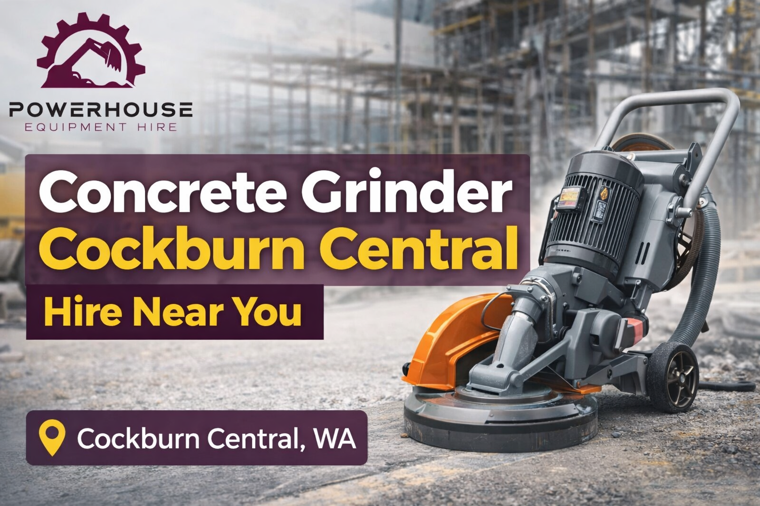 Concrete grinder hire in Cockburn Central WA by PowerHouse Equipment Hire for floor grinding and surface preparation